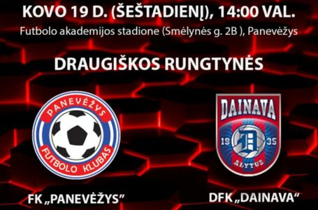 Šeštadienį draugiškos futbolo rungtynės FK „Panevėžys“ – DFK „Dainava“