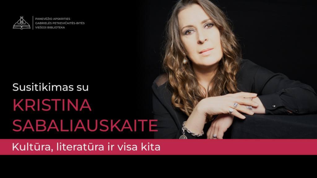 Kultūrinis įvykis: į Panevėžį atvyksta Kristina Sabaliauskaitė